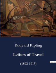 Title: Letters of Travel: (1892-1913), Author: Rudyard Kipling