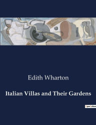 Title: Italian Villas and Their Gardens, Author: Edith Wharton