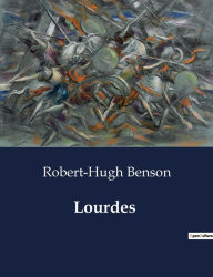 Title: Lourdes, Author: Robert-Hugh Benson