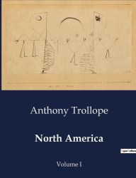 Title: North America: Volume I, Author: Anthony Trollope