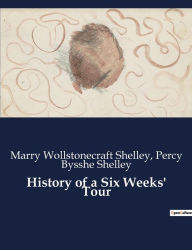 Title: History of a Six Weeks' Tour, Author: Marry Wollstonecraft Shelley