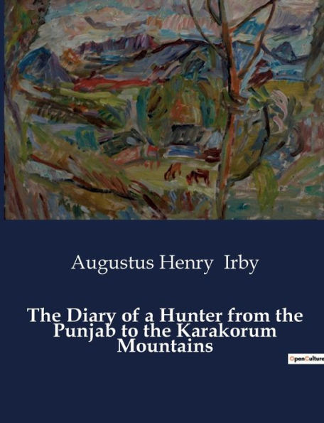 The Diary of a Hunter from the Punjab to the Karakorum Mountains