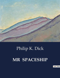 Title: MR Spaceship, Author: Philip K. Dick