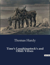 Title: Time's Laughingstock's and Other Verses, Author: Thomas Hardy