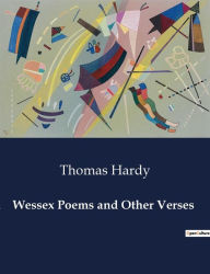 Title: Wessex Poems and Other Verses, Author: Thomas Hardy