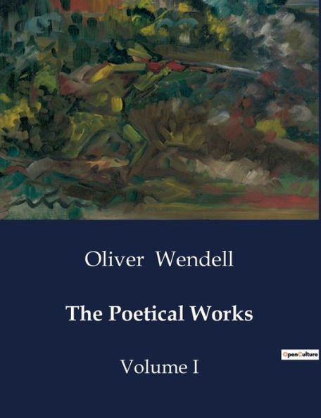 The Poetical Works: Volume I