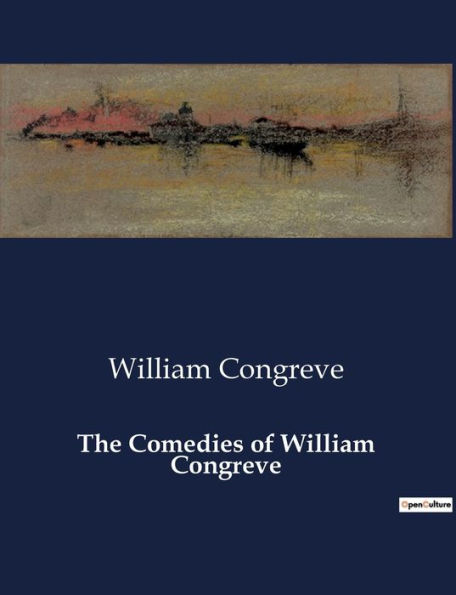 The Comedies of William Congreve