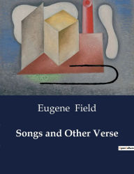 Title: Songs and Other Verse, Author: Eugene Field