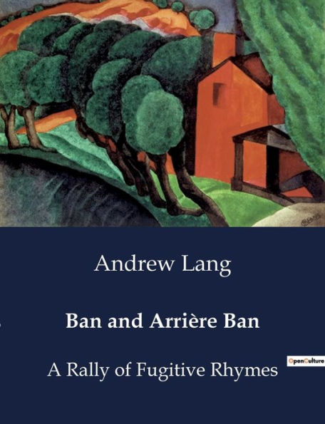 Ban and Arriï¿½re Ban: A Rally of Fugitive Rhymes