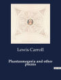 Phantasmagoria and other poems