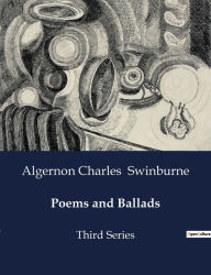 Title: Poems and Ballads: Third Series, Author: Algernon Charles Swinburne