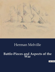 Title: Battle-Pieces and Aspects of the War, Author: Herman Melville
