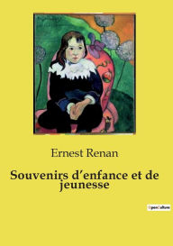 Title: Souvenirs d'enfance et de jeunesse, Author: Ernest Renan