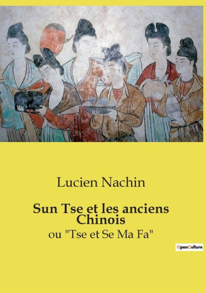 Sun Tse et les anciens Chinois: ou "Tse et Se Ma Fa"