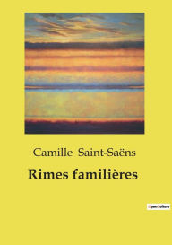 Title: Rimes familiï¿½res, Author: Camille Saint-Saïns