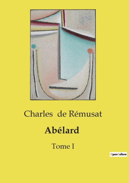 Abï¿½lard: Tome I