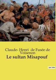 Title: Le sultan Misapouf, Author: Claude- Henri de Fusïe de Voisenon