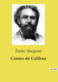 Title: Contes de Caliban, Author: ïmile Bergerat