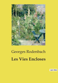 Title: Les Vies Encloses, Author: Georges Rodenbach