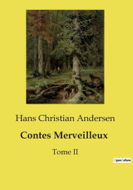 Title: Contes Merveilleux: Tome II, Author: Hans Christian Andersen