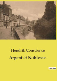 Title: Argent et Noblesse, Author: Hendrik Conscience