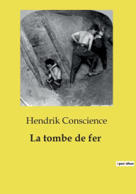 Title: La tombe de fer, Author: Hendrik Conscience