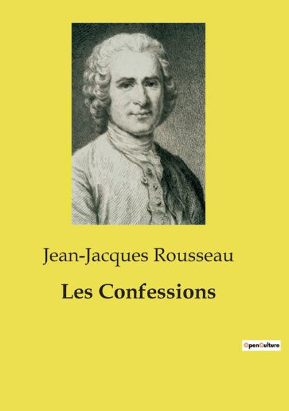 Les Confessions: une oeuvre majeure de Jean-Jacques Rousseau
