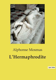 Title: L'Hermaphrodite, Author: Alphonse Mosmas