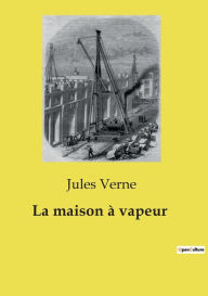 Title: La maison ï¿½ vapeur, Author: Jules Verne