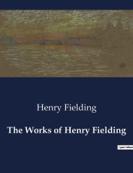 Title: The Works of Henry Fielding, Author: Henry Fielding