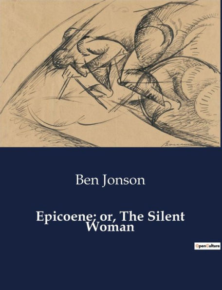 Epicoene; or, The Silent Woman