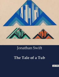 Title: The Tale of a Tub, Author: Jonathan Swift