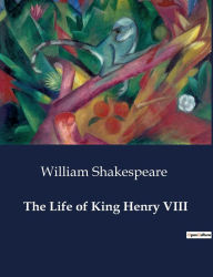 Title: The Life of King Henry VIII, Author: William Shakespeare