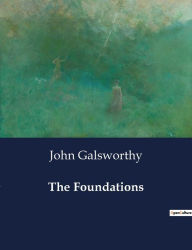 Title: The Foundations, Author: John Galsworthy