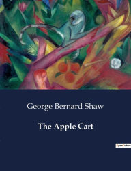 Title: The Apple Cart, Author: George Bernard Shaw