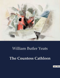 Title: The Countess Cathleen, Author: William Butler Yeats