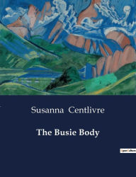 Title: The Busie Body, Author: Susanna Centlivre