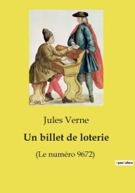 Title: Un billet de loterie: (Le numï¿½ro 9672), Author: Jules Verne