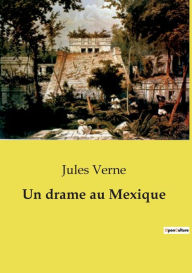 Title: Un drame au Mexique, Author: Jules Verne