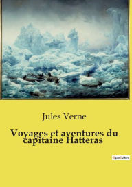 Title: Voyages et aventures du capitaine Hatteras, Author: Jules Verne