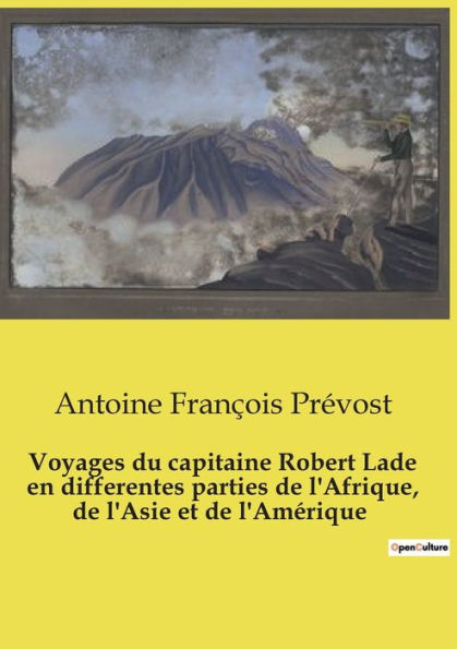 Voyages du capitaine Robert Lade en differentes parties de l'Afrique, de l'Asie et de l'Amï¿½rique