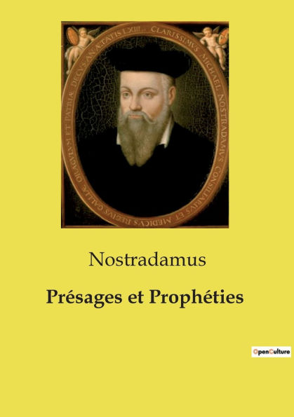 Prï¿½sages et Prophï¿½ties: Les mystï¿½rieuses rï¿½vï¿½lations de Nostradamus pour les temps futurs