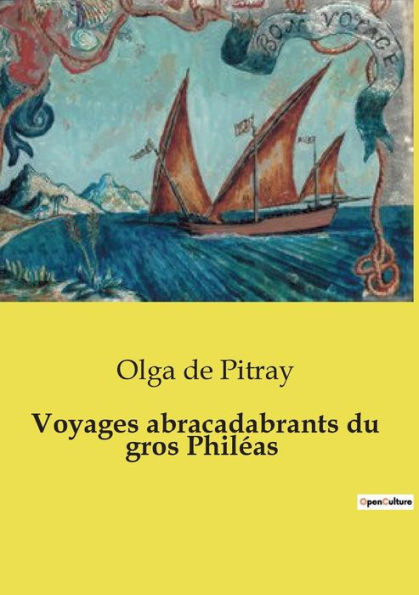 Voyages abracadabrants du gros Philï¿½as
