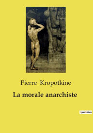Title: La morale anarchiste, Author: Pierre Kropotkine