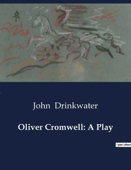 Oliver Cromwell: A Play