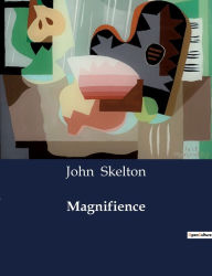 Title: Magnifience, Author: John Skelton