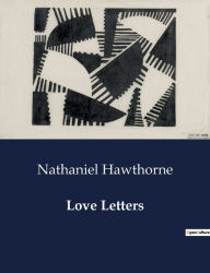 Title: Love Letters, Author: Nathaniel Hawthorne