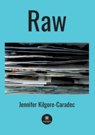 Title: Raw, Author: Jennifer Kilgore-Caradec