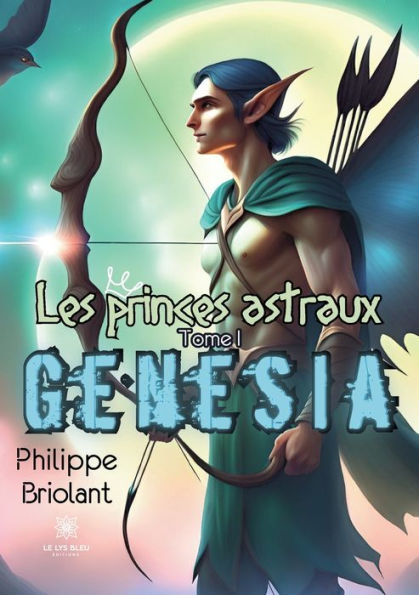 Les princes astraux: Tome I: Genesia