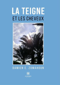 Title: La teigne et les cheveux, Author: Damien E. Zomahoun